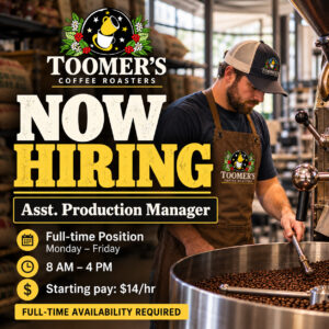 toomers coffee roaster now hiring full time assistance production manager $14 per hour pay monday thru friday